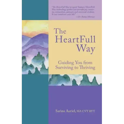 The HeartFull Way: Guiding You from Surviving to Thriving