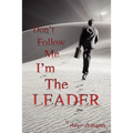 Don't Follow Me: I'm the Leader
