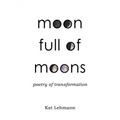 Moon Full of Moons: Poetry of Transformation