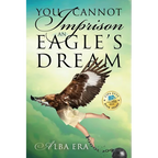 You Cannot Imprison an Eagle's Dream
