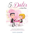 5 Dates...a Man-Plan: one woman's inspiring journey in goal-setting and girlfriend camaraderie (black & white edition)
