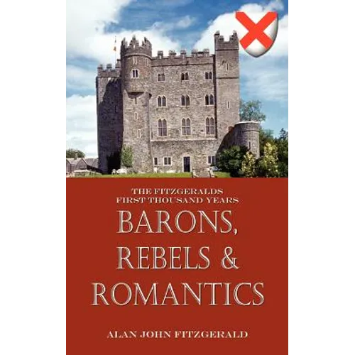 Barons, Rebels & Romantics: The Fitzgeralds First Thousand Years