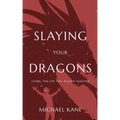 Slaying Your Dragons: Living The Life You Always Wanted
