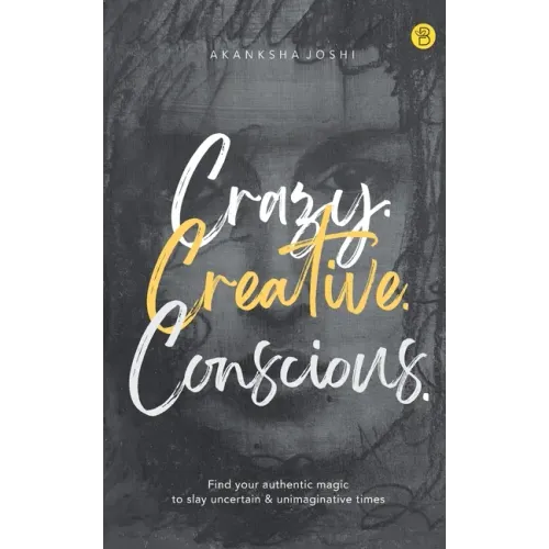 Crazy. Creative. Conscious.