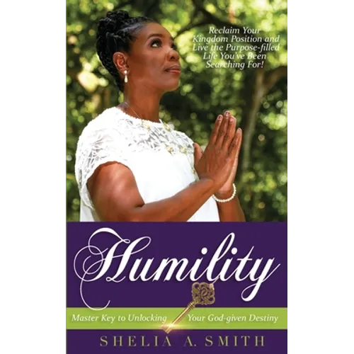 Humility: Master Key to Unlocking Your God-given Destiny