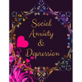 Social Anxiety and Depression Workbook: Ideal and Perfect Gift for Social Anxiety and Depression Workbook Best Social Anxiety and Depression Workbook