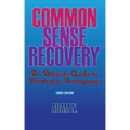 Common Sense Recovery: An Atheist's Guide to Alcoholics Anonymous