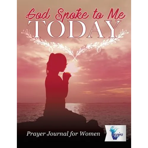 God Spoke to Me Today Prayer Journal for Women