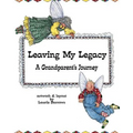 Leaving My Legacy: A Grandparent's Journey
