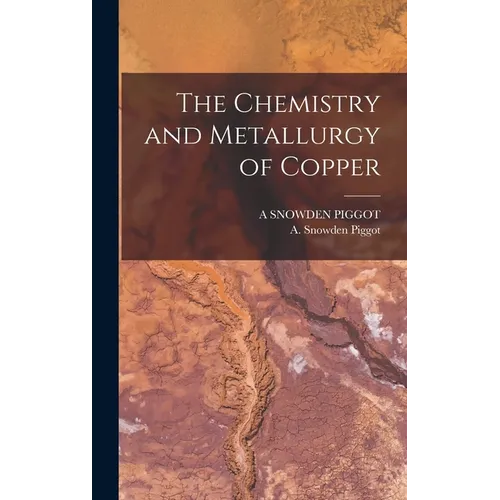The Chemistry and Metallurgy of Copper