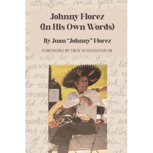 Johnny Florez: (In His Own Words)