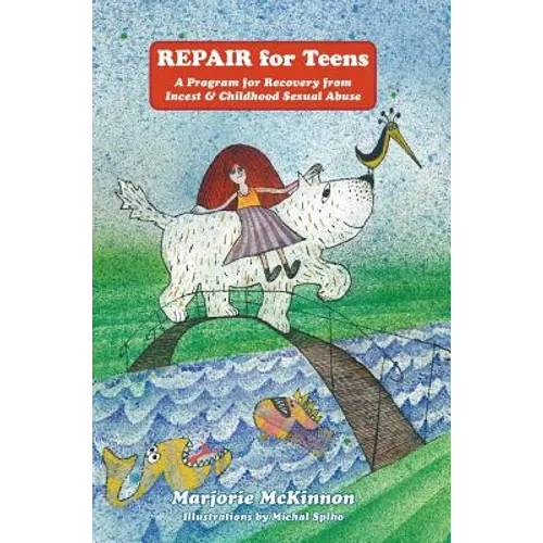 REPAIR For Teens: A Program for Recovery from Incest & Childhood Sexual Abuse