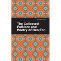 The Collected Folklore and Poetry of Hen-Toh
