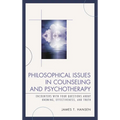 Philosophical Issues in Counseling and Psychotherapy: Encounters with Four Questions about Knowing, Effectiveness, and Truth