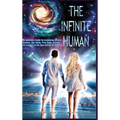 The Infinite Human: An Ascension Guide for Awakening Infinite Humans, Star Seeds, Twin Souls and the Co-Creators of the New Infinite 5D Earth