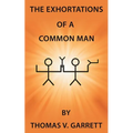 The Exhortations of a Common Man