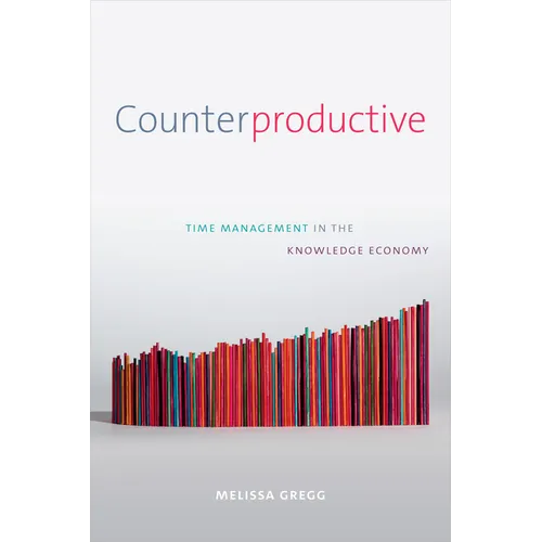 Counterproductive: Time Management in the Knowledge Economy