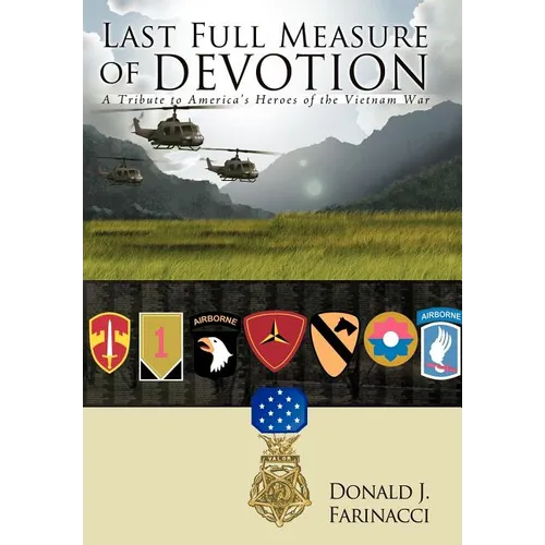 Last Full Measure of Devotion: A Tribute to America's Heroes of the Vietnam War
