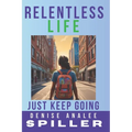 Relentless Life: Just Keep Going