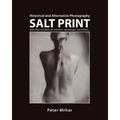 Salt Print with descriptions of orotone, opalotype, varnishes...: Historical and Alternative Photography