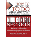 Secret Mind Control: How To Get others To Do What You Want