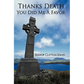 Thanks Death You Did Me a Favor