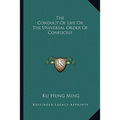 The Conduct Of Life Or The Universal Order Of Confucius