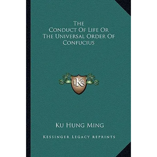 The Conduct Of Life Or The Universal Order Of Confucius