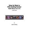 How to Start a Film Acting Career Right Where You Live