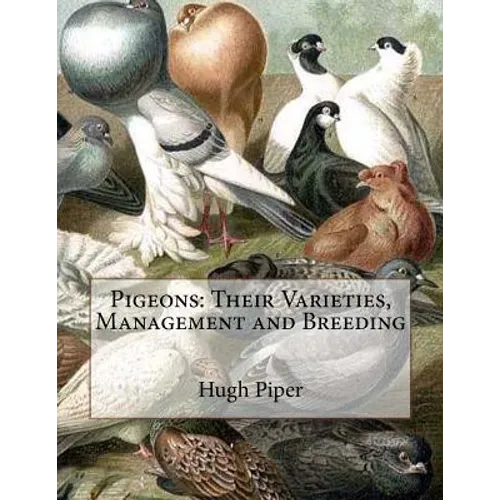 Pigeons: Their Varieties, Management and Breeding