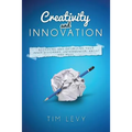 Creativity and Innovation: Accessing and Optimizing Your Inner Visionary, Entrepreneur, Artist and Muse.