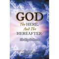 God, The Here, and the Hereafter: The Way to Heaven