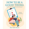 How to Be a Good Thing: How to Develop Successful Relationships