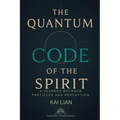 The Quantum Code of The Spirit: A Journey Between Particles And Perception