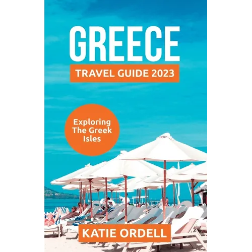Greece Travel Guide 2023: Exploring the Greek Isles