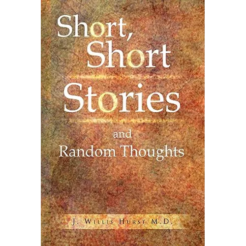 Short, Short Stories and Random Thoughts
