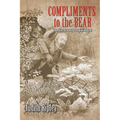 Compliments to the Bear: Adventures of an Alaska Prohibition Agent