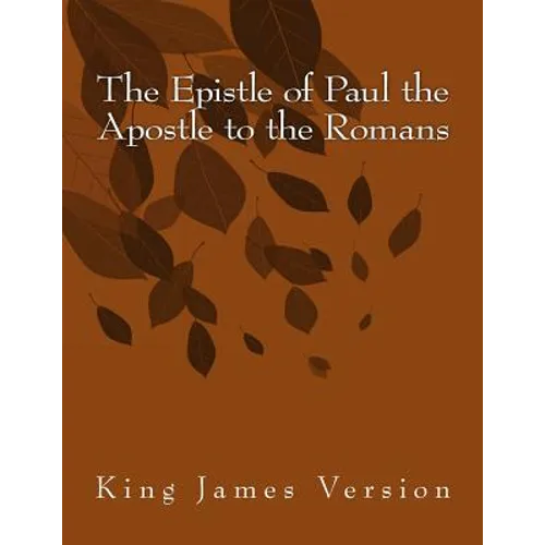 The Epistle of Paul the Apostle to the Romans: King James Version