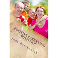 Positive Parenting with NLP: Positive Parenting with NLP: Calmer, happier and easier parenting