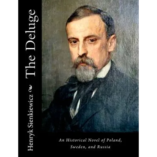 The Deluge: An Historical Novel of Poland, Sweden, and Russia