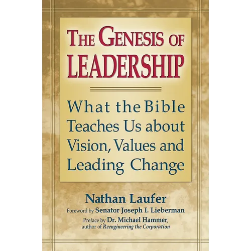 The Genesis of Leadership: What the Bible Teaches Us about Vision, Values and Leading Change