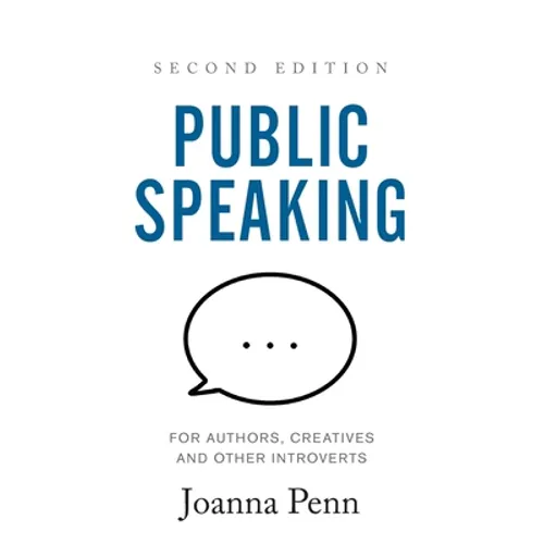 Public Speaking for Authors, Creatives and Other Introverts Hardback: Second Edition