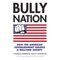 Bully Nation: How the American Establishment Creates a Bullying Society