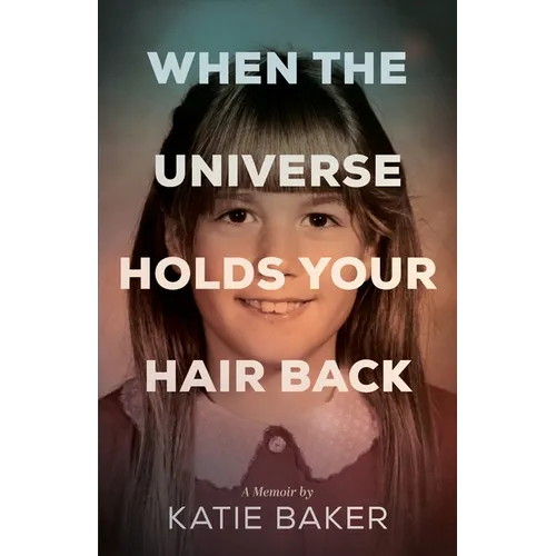 When the Universe Holds Your Hair Back