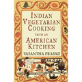 Indian Vegetarian Cooking from an American Kitchen: A Cookbook