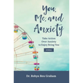 You, Me, and Anxiety: Take Action Over Anxiety to Enjoy Being You Journal