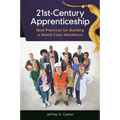 21st-Century Apprenticeship: Best Practices for Building a World-Class Workforce