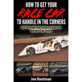 How to Get Your Race Car to Handle in the Corners: Get through the corners faster for quicker lap times!