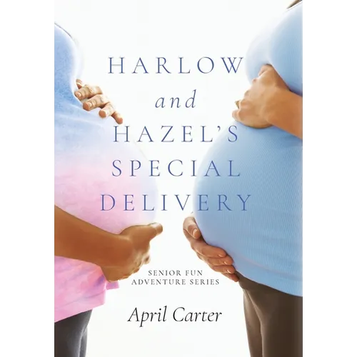 Harlow and Hazel's Special Delivery: Senior Fun Adventure Series