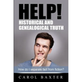 Help! Historical and Genealogical Truth: How do I separate fact from fiction?